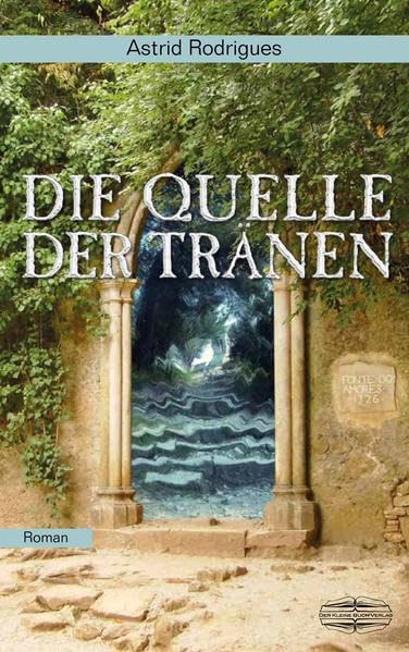 Die Quelle der Tränen: Roman Historical Fiction