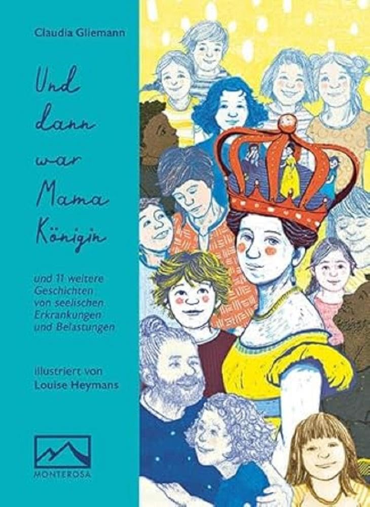 Und dann war Mama Königin: und 11 weitere Geschichten von seelischen Erkrankungen und Belastungen Politics & History