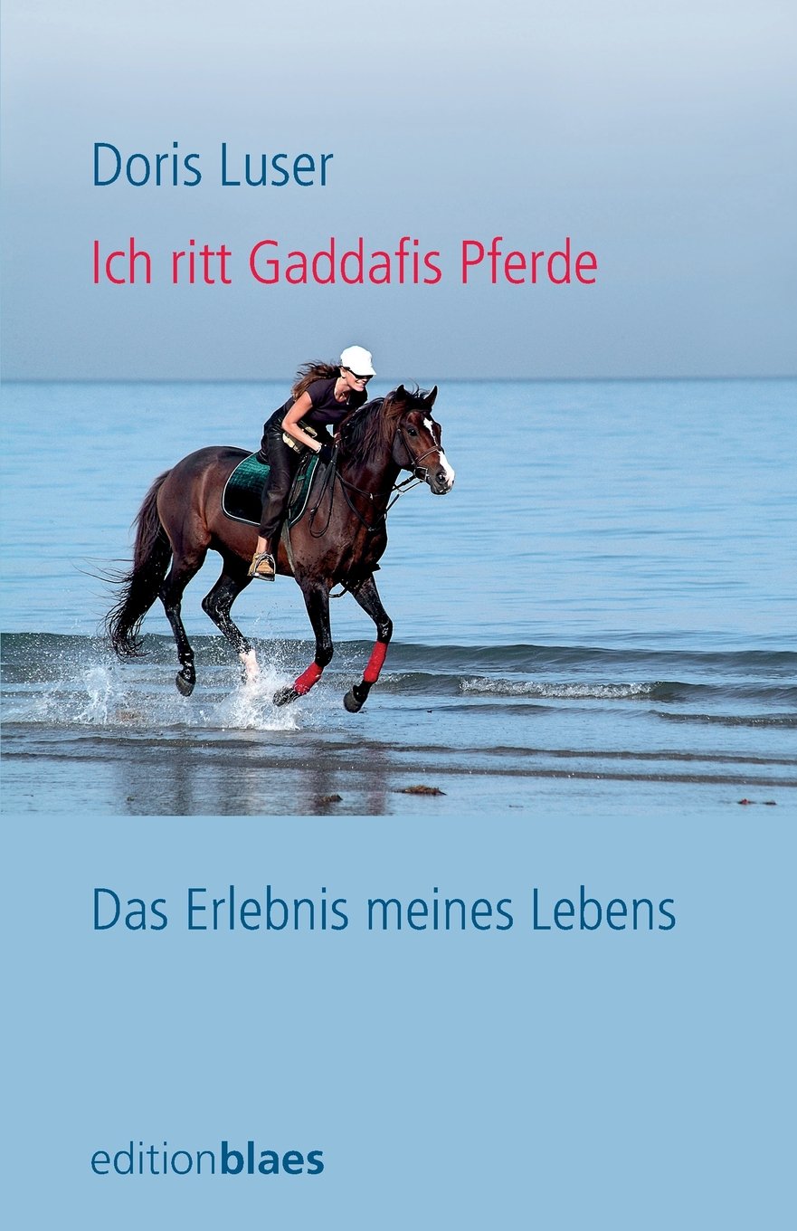 Ich ritt Gaddafis Pferde: Das Erlebnis meines Lebens Action & Adventure