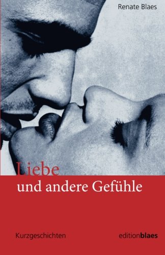 Liebe und andere Gefühle: Kurzgeschichten Parents & Children