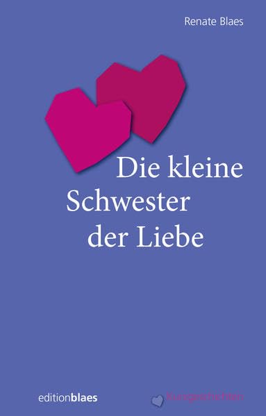 Die kleine Schwester der Liebe: Kurzgeschichten Essays & Short Stories