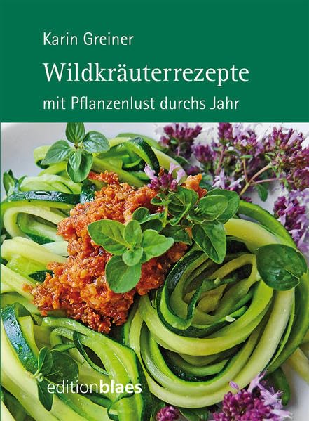 Wildkräuterrezepte: mit Pflanzenlust durchs Jahr Leisure, Home & Garden