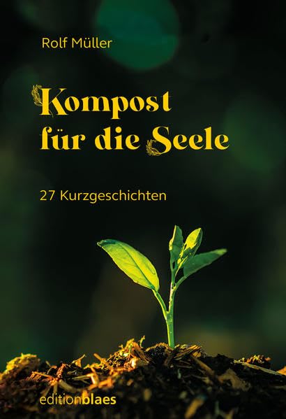 Kompost für die Seele: 27 Kurzgeschichten Contemporary literature