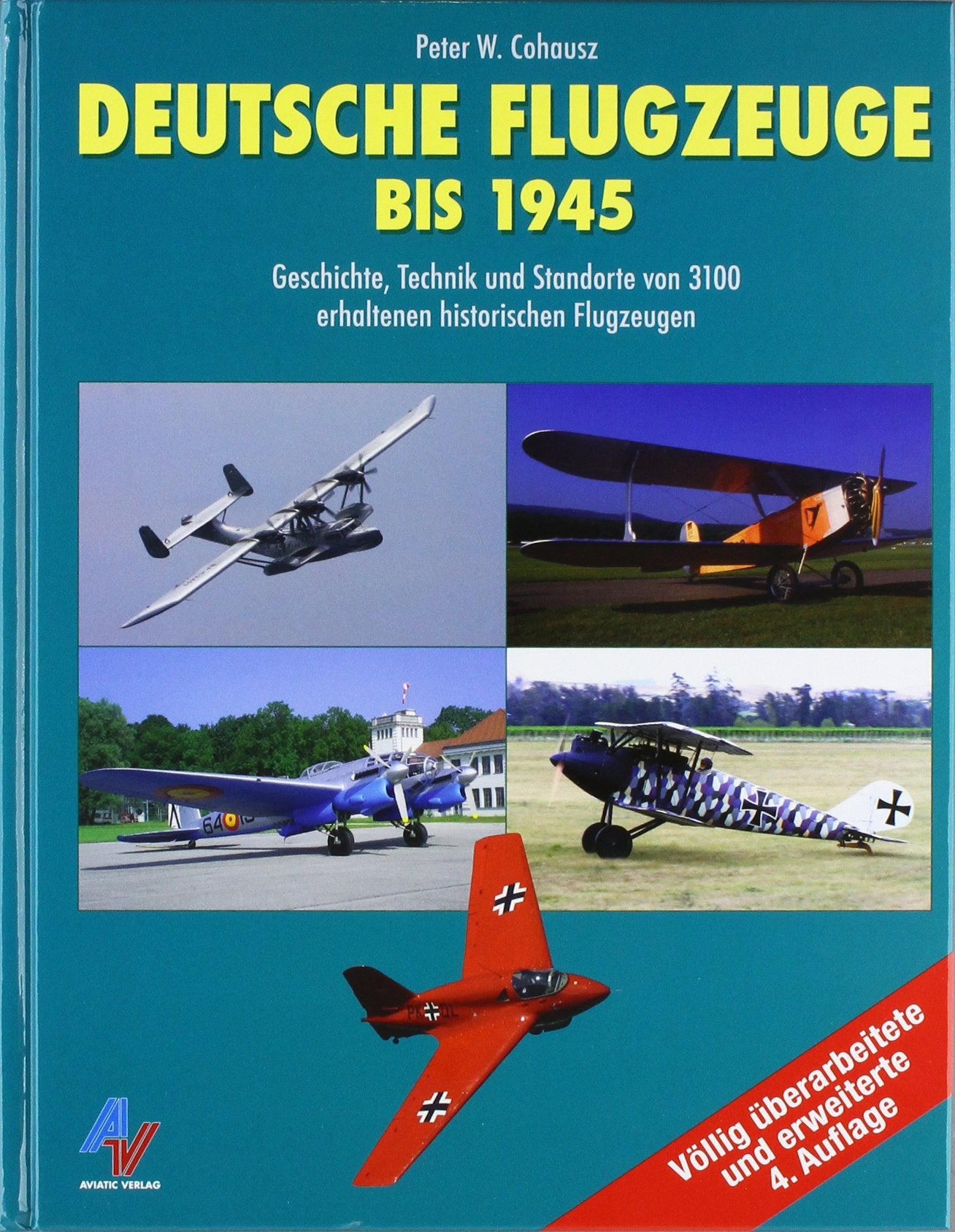 Deutsche Flugzeuge bis 1945: Geschichte, Technik und Standorte von 3200 erhaltenen historischen Flugzeugen: Geschichte, Technik und Standorte 3100 erhaltenen historischen Flugzeugen Business & Technology