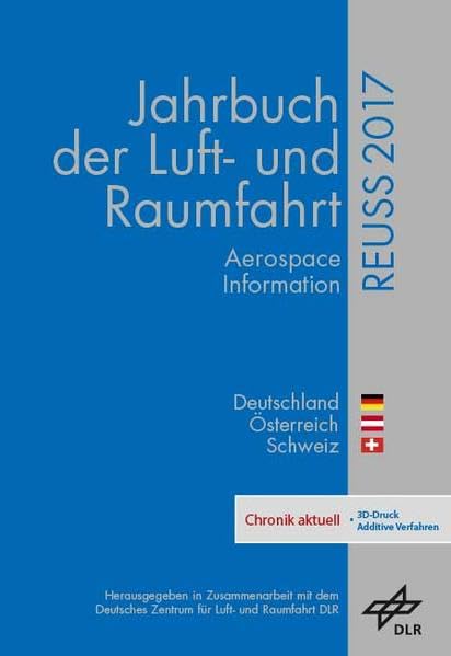REUSS 2017: Jahrbuch der Luft- und Raumfahrt 2017 - Deutschland, Österreich, Schweiz (REUSS: Jahrbuch der Luft- und Raumfahrt) Business & Technology