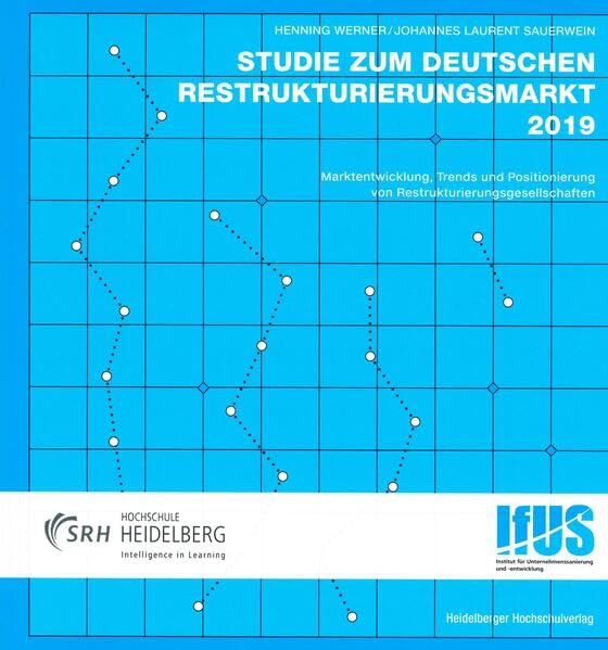 Studie zum deutschen Restrukturierungsmarkt 2019: Marktentwicklung, Trends und Positionierung von Restrukturierungsgesellschaften Law