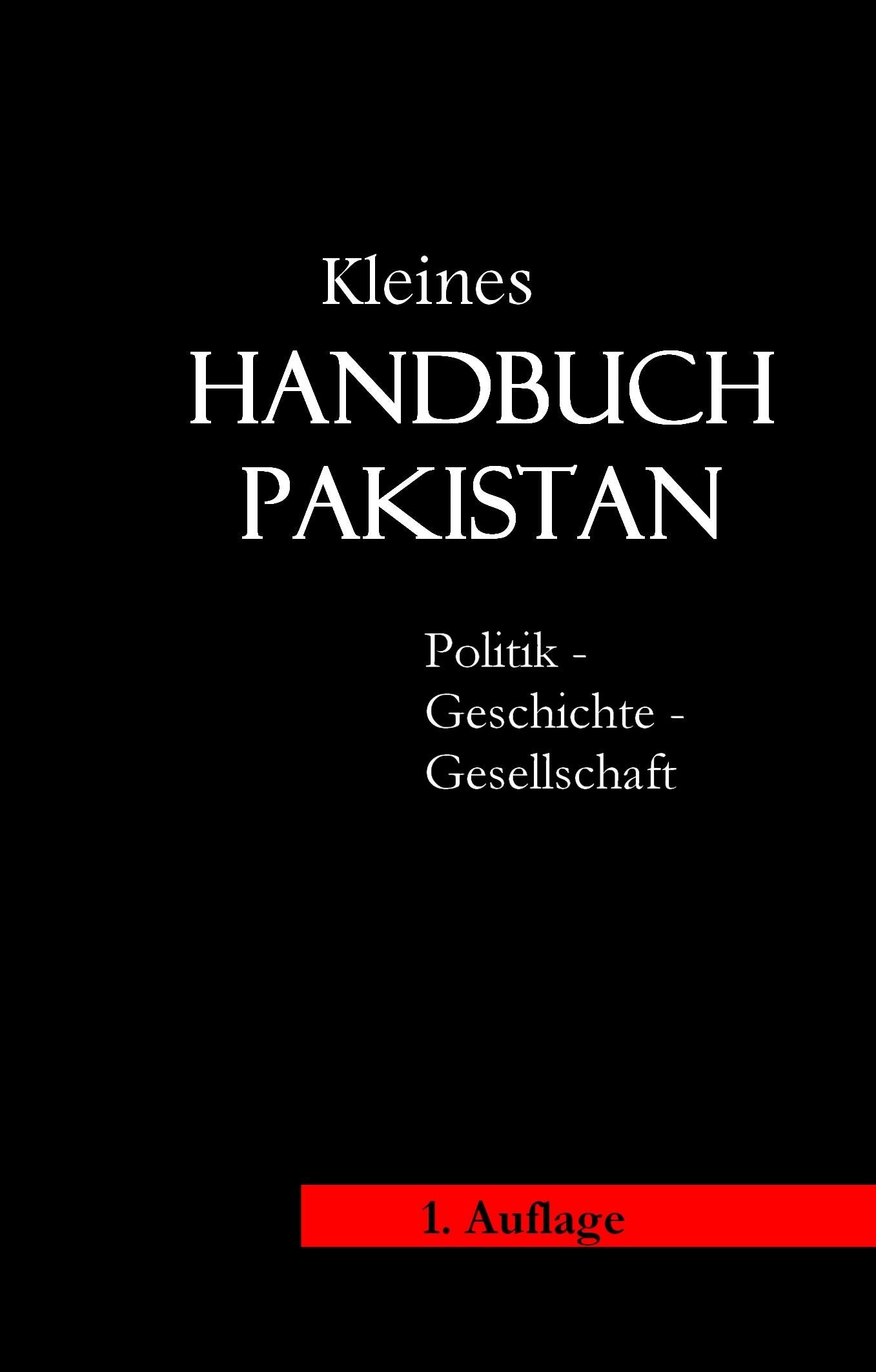 Kleines Handbuch Pakistan: Politik, Geschichte, Wirtschaft, Gesellschaft Books