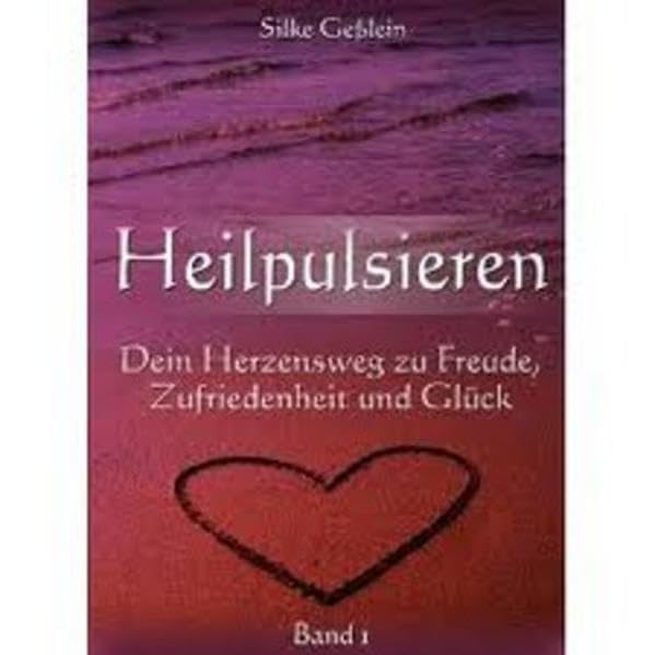 Heilpulsieren - Dein Herzensweg zu Freude, Zufriedenheit und Glück Health, Nutrition & Fitness