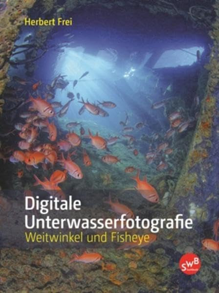 Digitale Unterwasserfotografie: Weitwinkel und Fisheye Film, Art & Culture