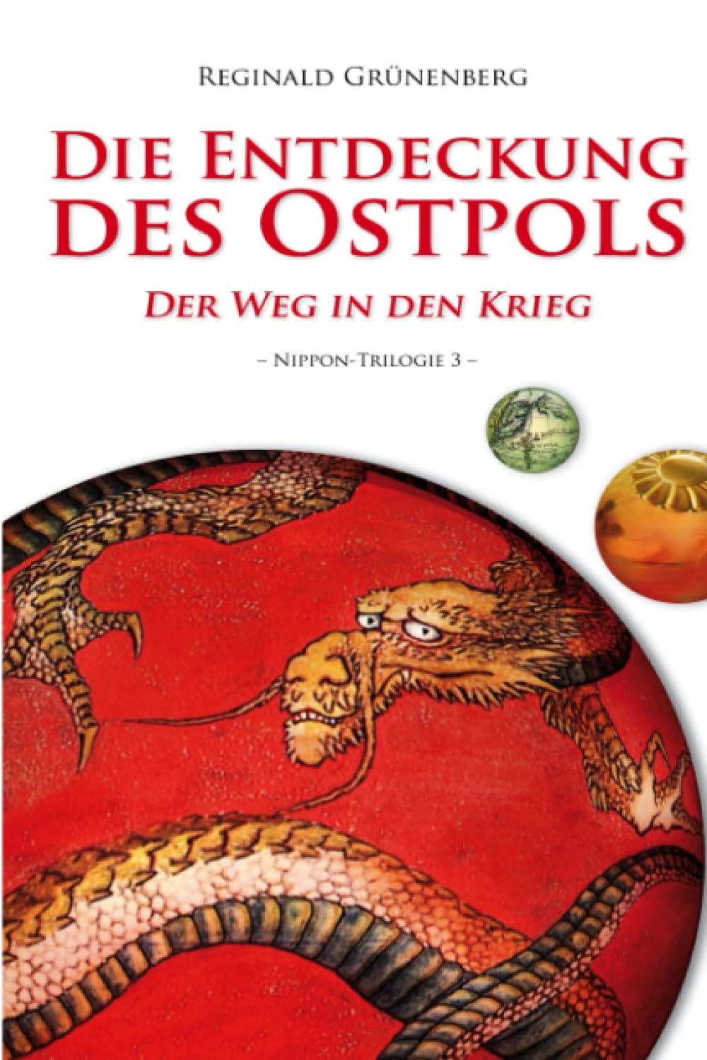 Die Entdeckung des Ostpols - Der Weg in den Krieg: Nippon-Trilogie III Historical Fiction
