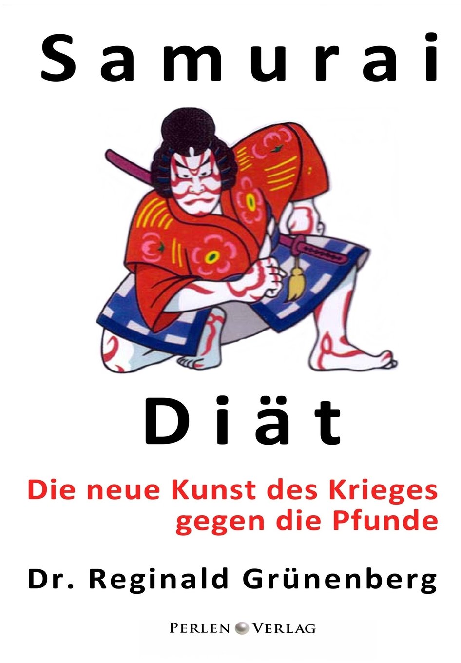 Samurai-Diät: Die neue Kunst des Krieges gegen die Pfunde Health, Nutrition & Fitness