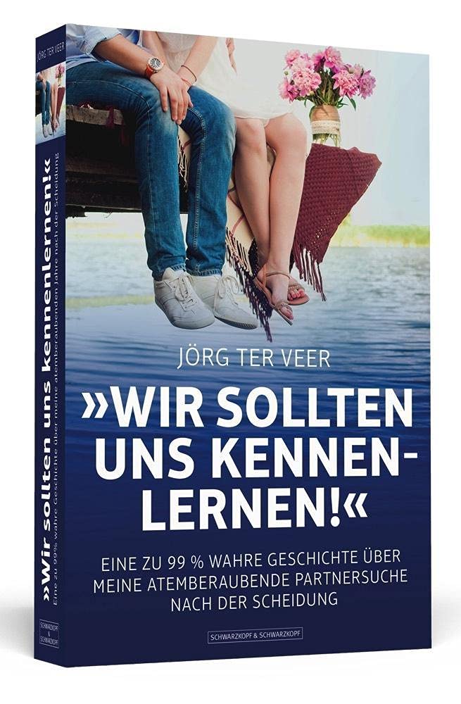 Wir sollten uns kennenlernen!: Eine zu 99 % wahre Geschichte über meine atemberaubende Partnersuche nach der Scheidung Partnership & Love