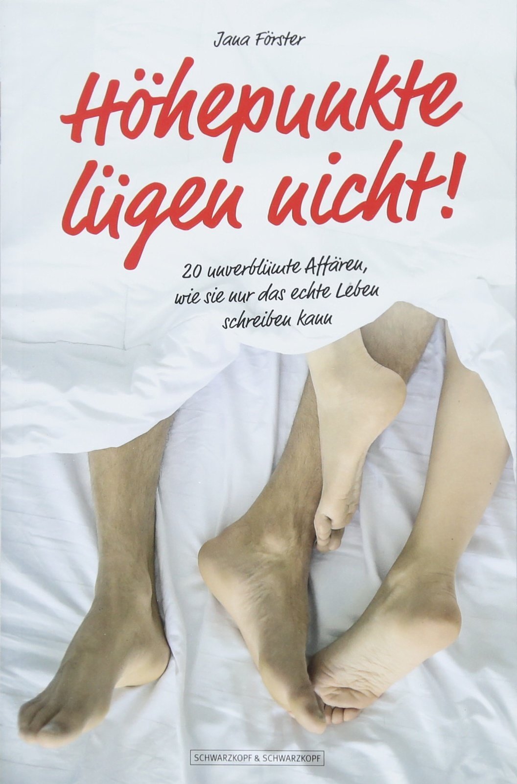 Höhepunkte lügen nicht!: 20 unverblümte Affären, wie sie nur das echte Leben schreiben kann Calendars