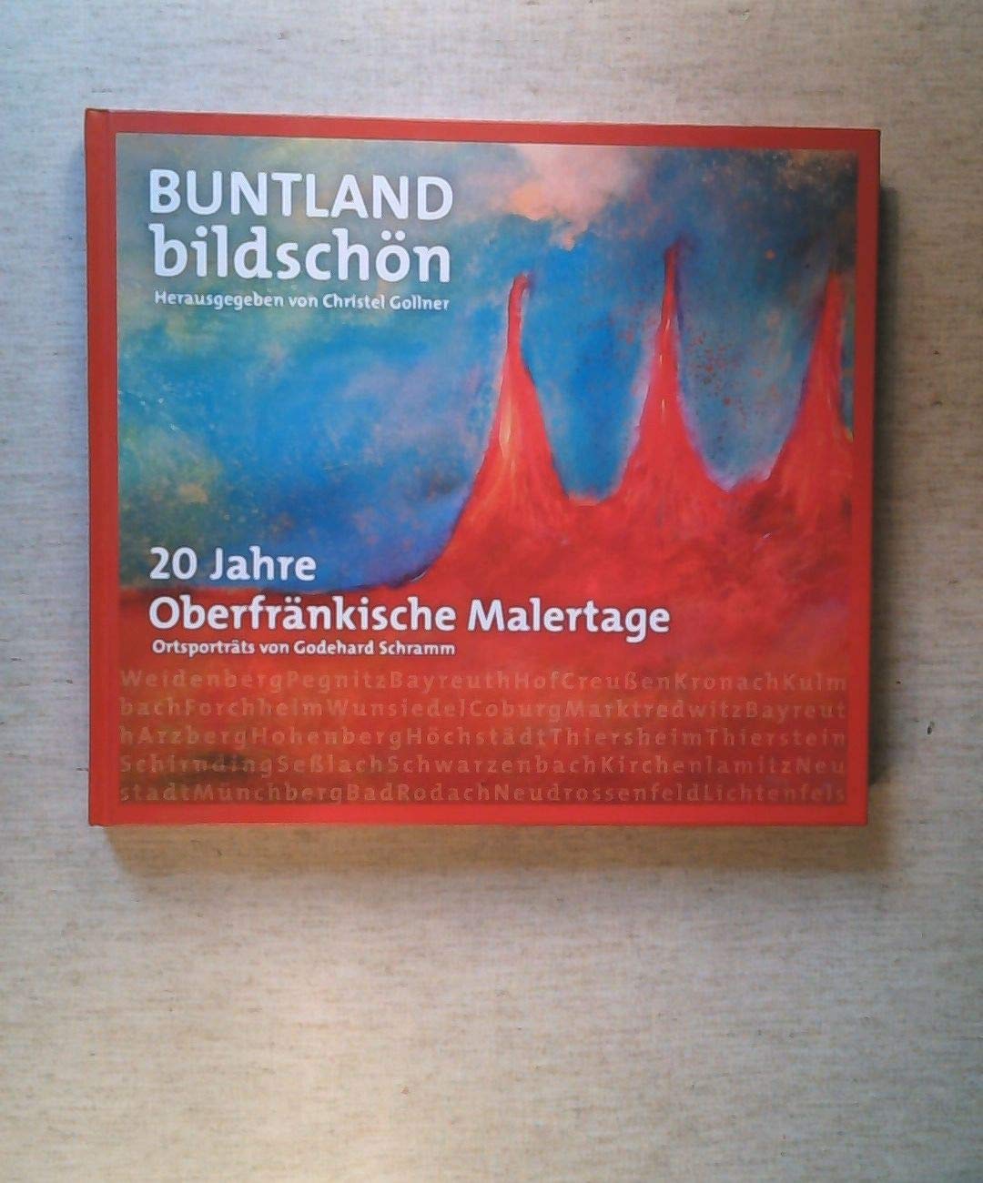 BUNTLAND bildschön: 20 Jahre Oberfränkische Malertage Arts & Music