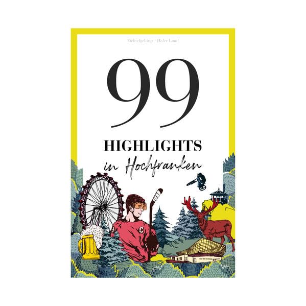 99 Highlights: in Hochfranken Travel Guides