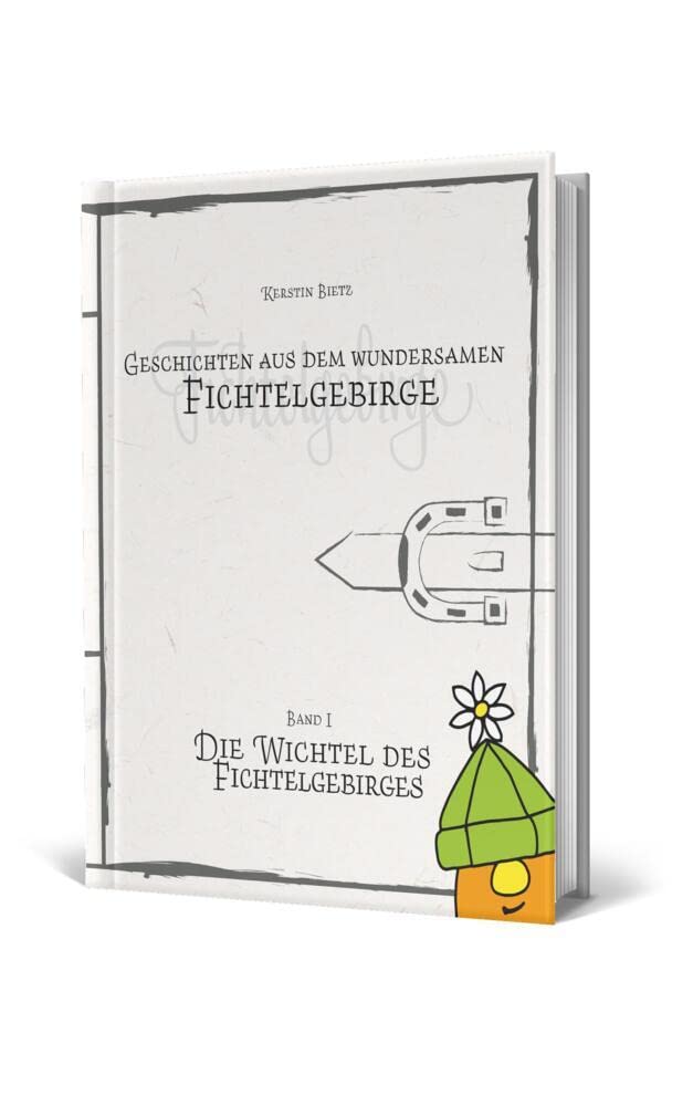 Geschichten aus dem wundersamen Fichtelgebirge: Die Wichtel des Fichtelgebirges Band 1 Novels & Short Stories