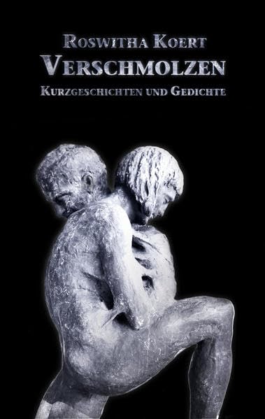 Verschmolzen: Kurzgeschichten und Gedichte Contemporary literature