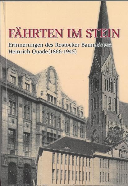 FÄHRTEN IM STEIN: Erinnerungen des Rostocker Baumeisters Heinrich Quade (1866-1945) Architecture
