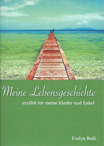 Meine Lebensgeschichte: erzählt für meine Kinder und Enkel Memories