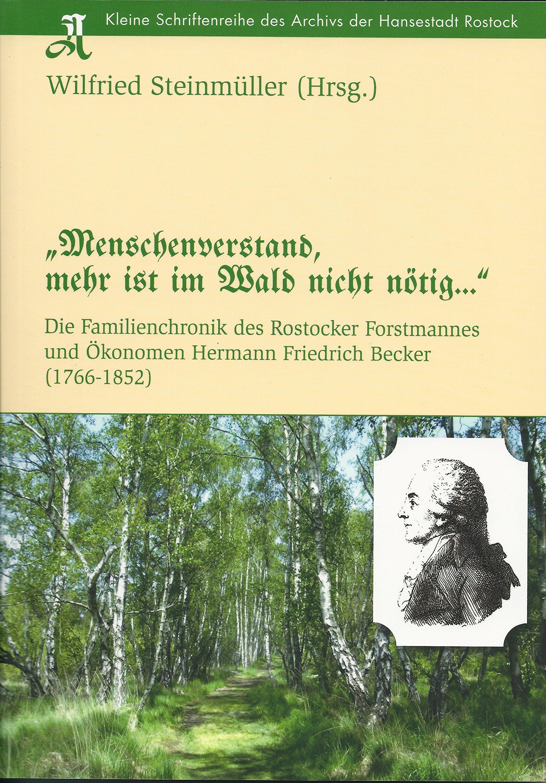 "Menschenverstand, mehr ist im Wald nicht nötig...": Die Familienchronik des Rostocker Forstmannes und Ökonomen Hermann Friedrich Becker (1766-1852) Natural Sciences