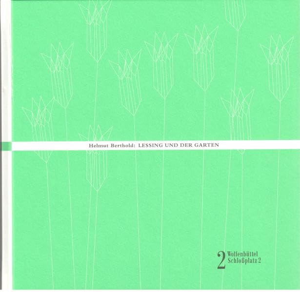 Lessing und der Garten.: Textauswahl und Einleitung von Helmut Berthold. (»Wolfenbüttel, Schloßplatz 2«) Contemporary literature