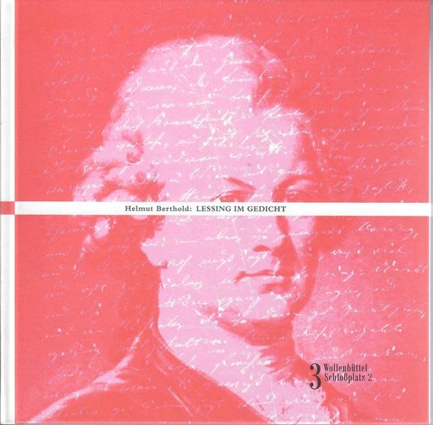 Lessing im Gedicht: Gedichte zu Gotthold Ephraim Lessing (»Wolfenbüttel, Schloßplatz 2«) Poetry