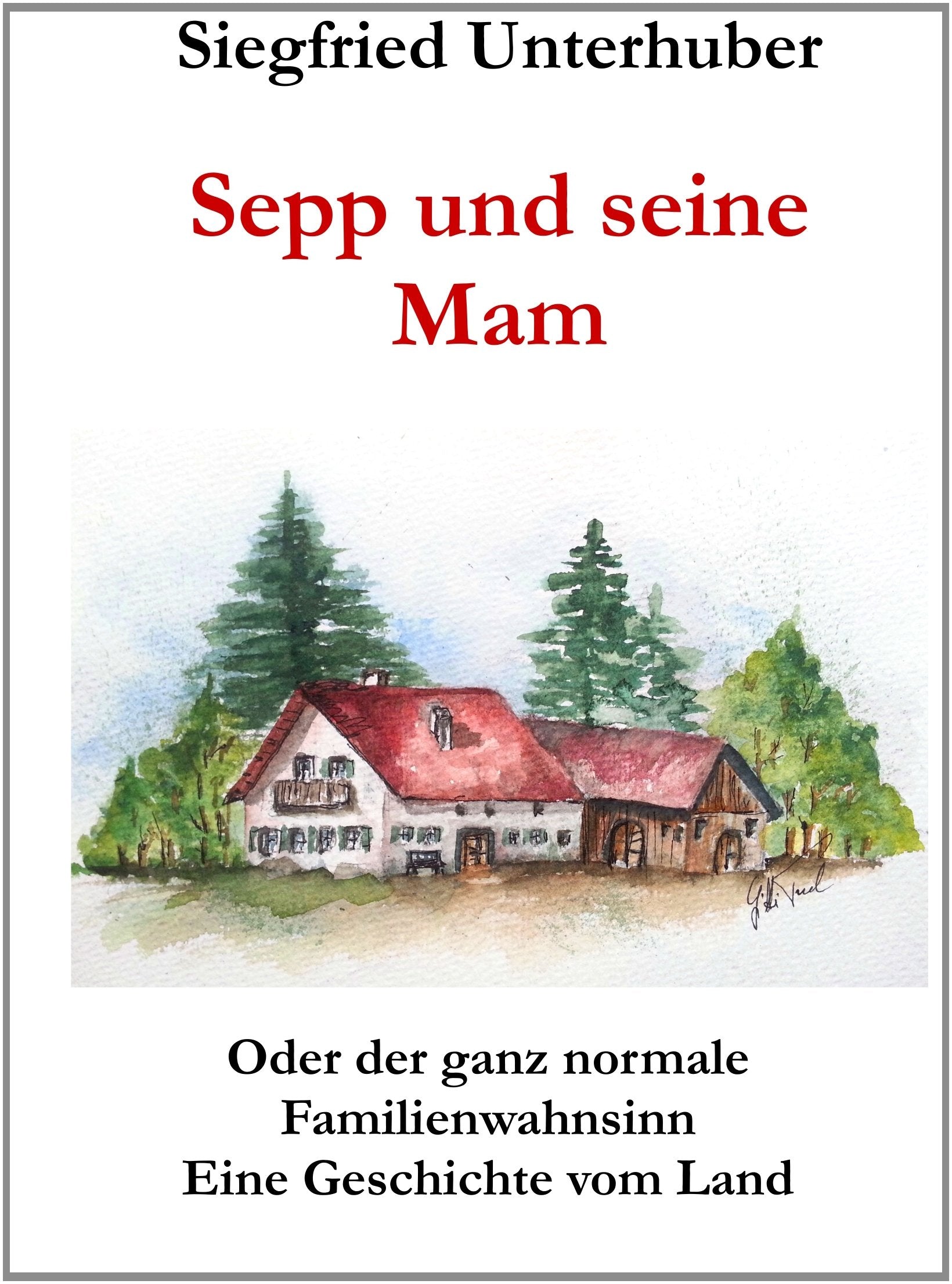 Sepp und seine Mam: Oder der ganz normale Familienwahnsinn Eine Geschichte vom Land Contemporary literature