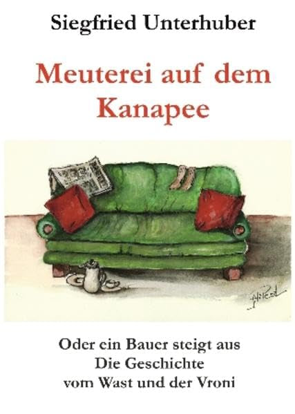 Meuterei auf dem Kanapee: Oder Ein Bauer steigt aus - Die Geschichte vom Wast und der Vroni Contemporary literature