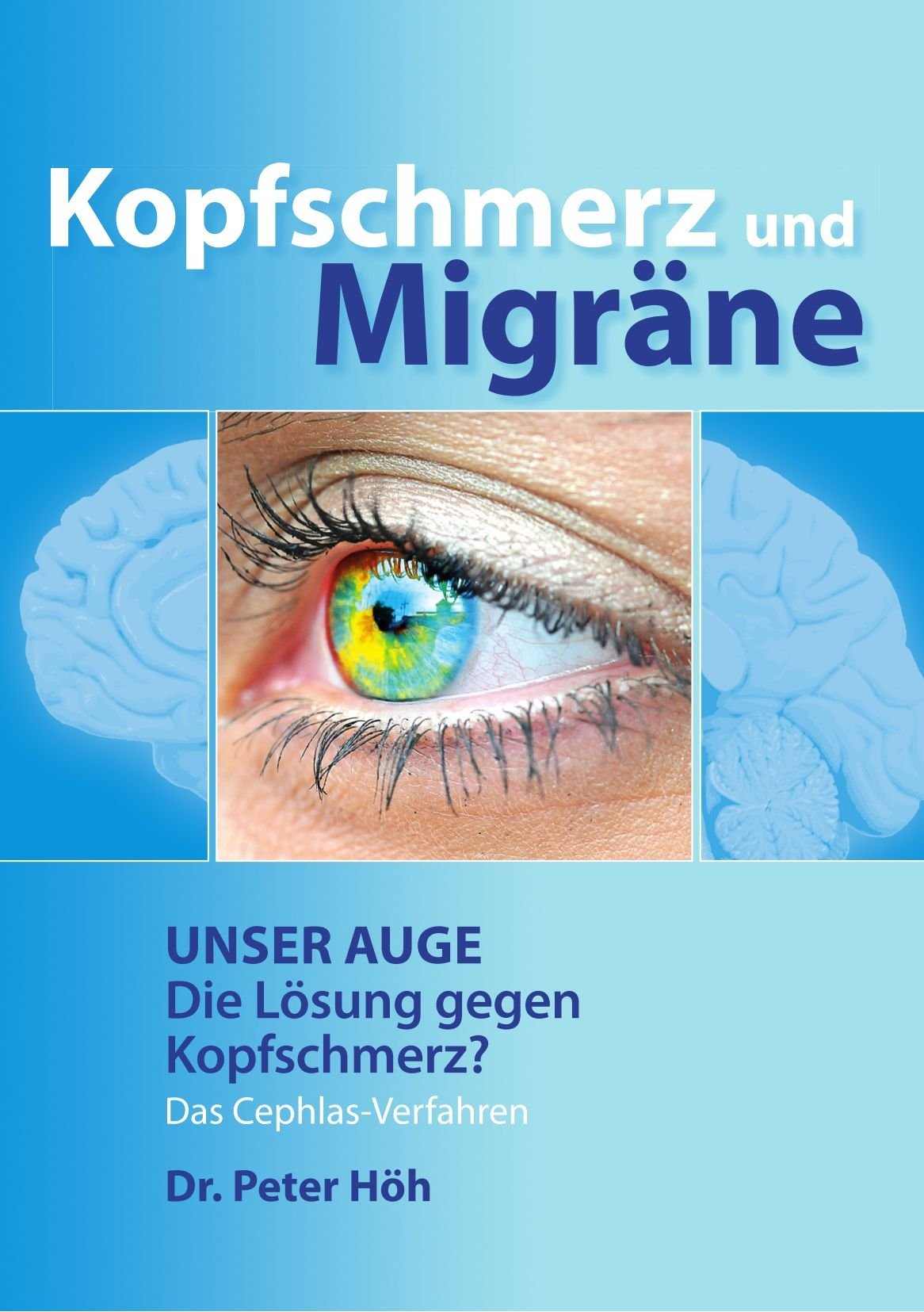 Kopfschmerz und Migräne Unser Auge Die Lösung gegen Kopfschmerz?: Das Cephlas-Verfahren Medicine