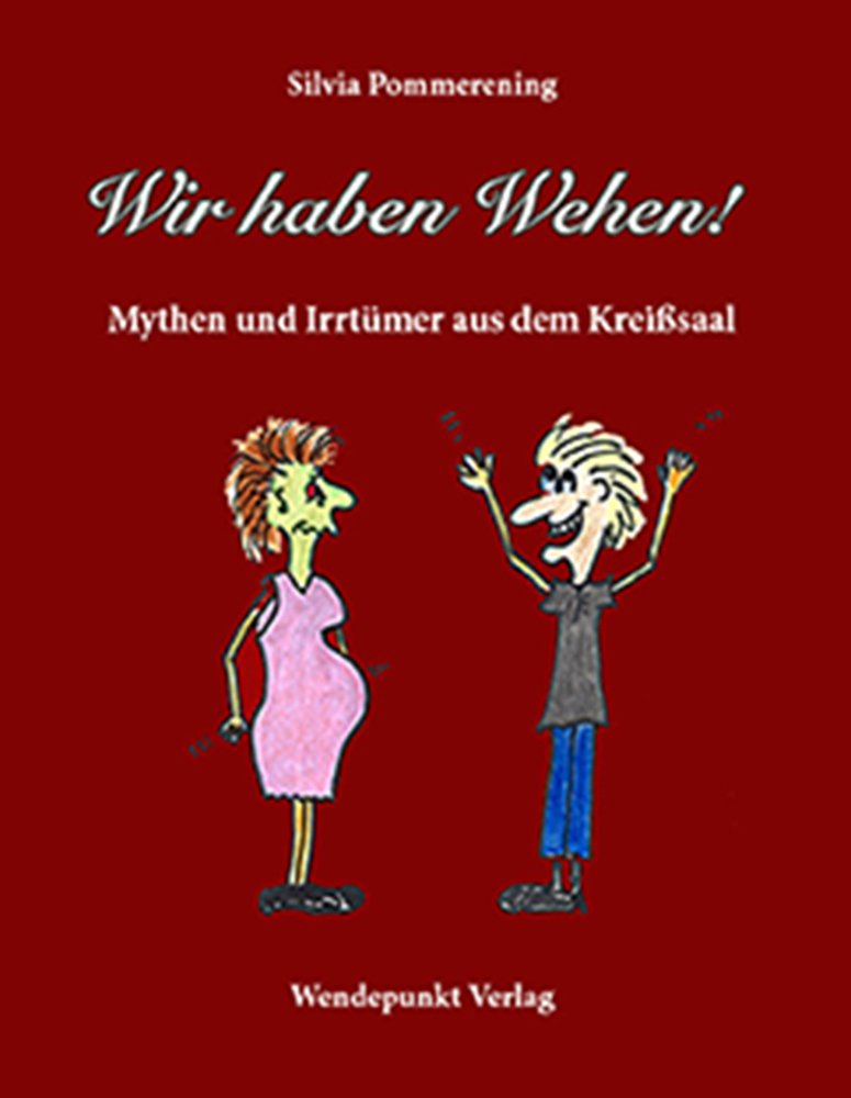 Wir haben Wehen: Mythen und Irrtümer aus dem Kreißsaal Medicine