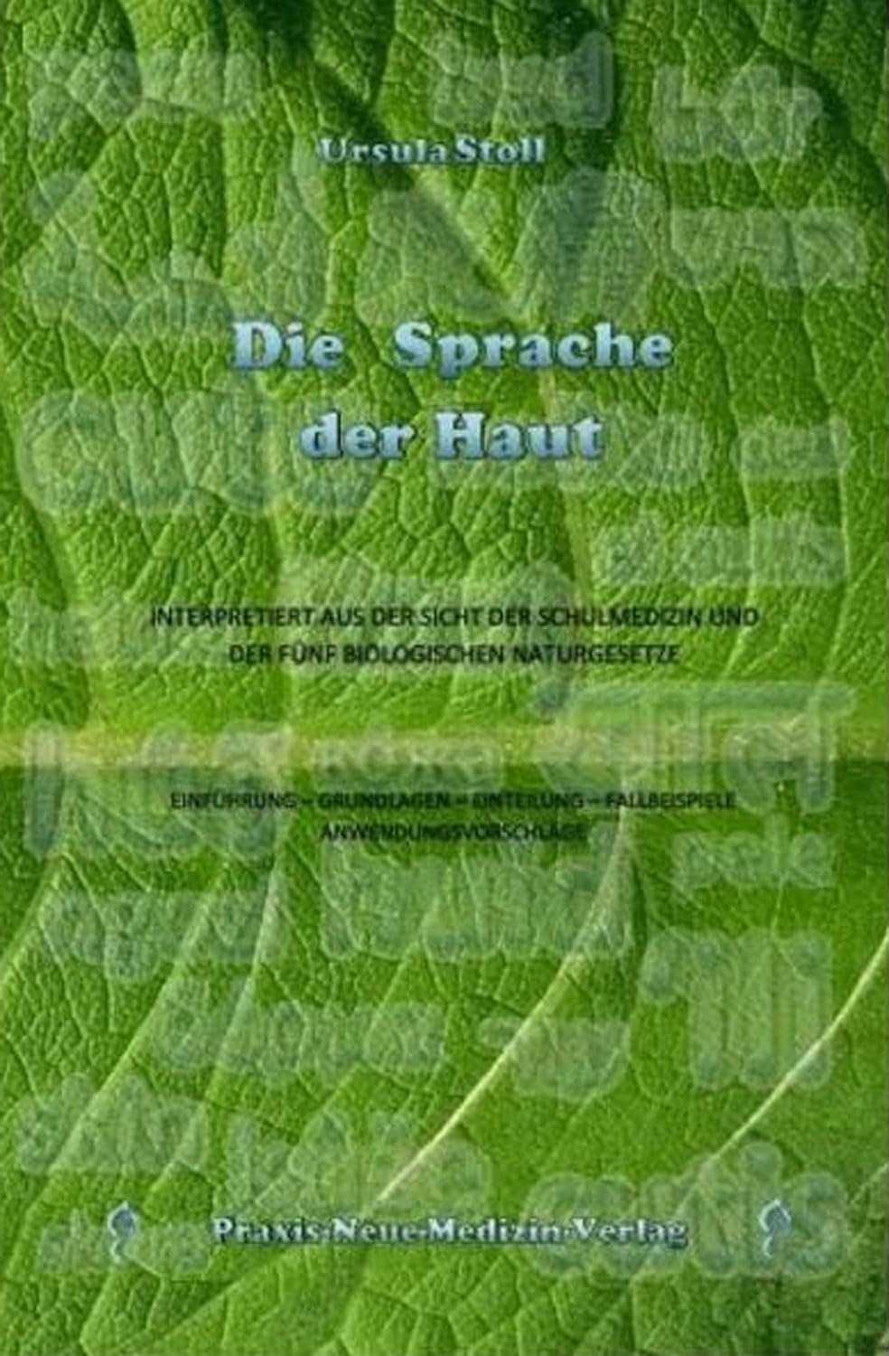 Die Sprache der Haut: Interpretiert aus der Sicht der Schulmedizin und der Fünf Biologischen Naturgesetze Medicine