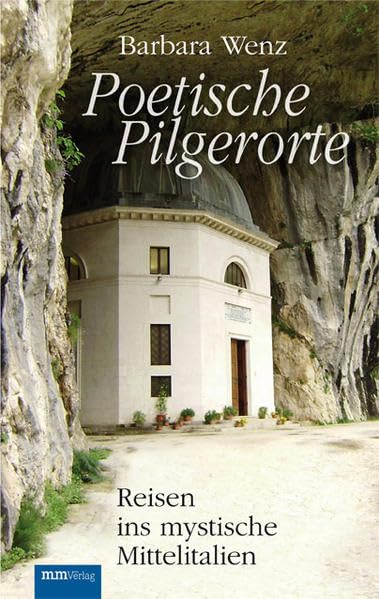 Poetische Pilgerorte: Reisen ins mystische Mittelitalien Leisure, Home & Garden