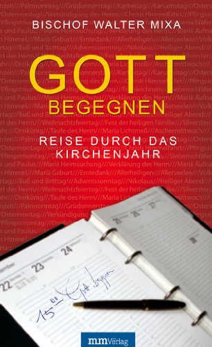 Gott begegnen: Reise durch das Kirchenjahr Religion & Esotericism