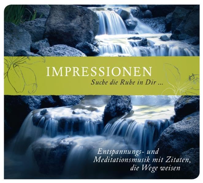 Impressionen - Suche die Ruhe in dir...: Entspannungs- und Meditationsmusik mit Zitaten, die Wege weisen Religion & Esotericism