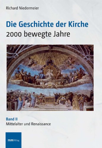 Die Geschichte der Kirche: 2000 bewegte Jahre Band II: Mittelalter und Renaissance: 2000 bewegte Jahre - Mittelalter und Renaissance Religion & Esotericism