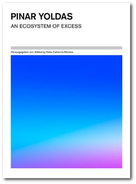 Pinar Yoldas: An Ecosystem of Excess (Ernst Schering Foundation's Publication Series) Film, Art & Culture