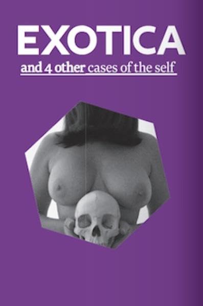 Exotica: And 4 Other Cases of the Self Photography