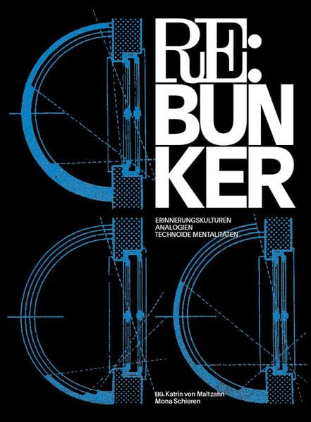 RE: Bunker: Erinnerungskulturen, Analogien, Technoide Mentalitäten Books