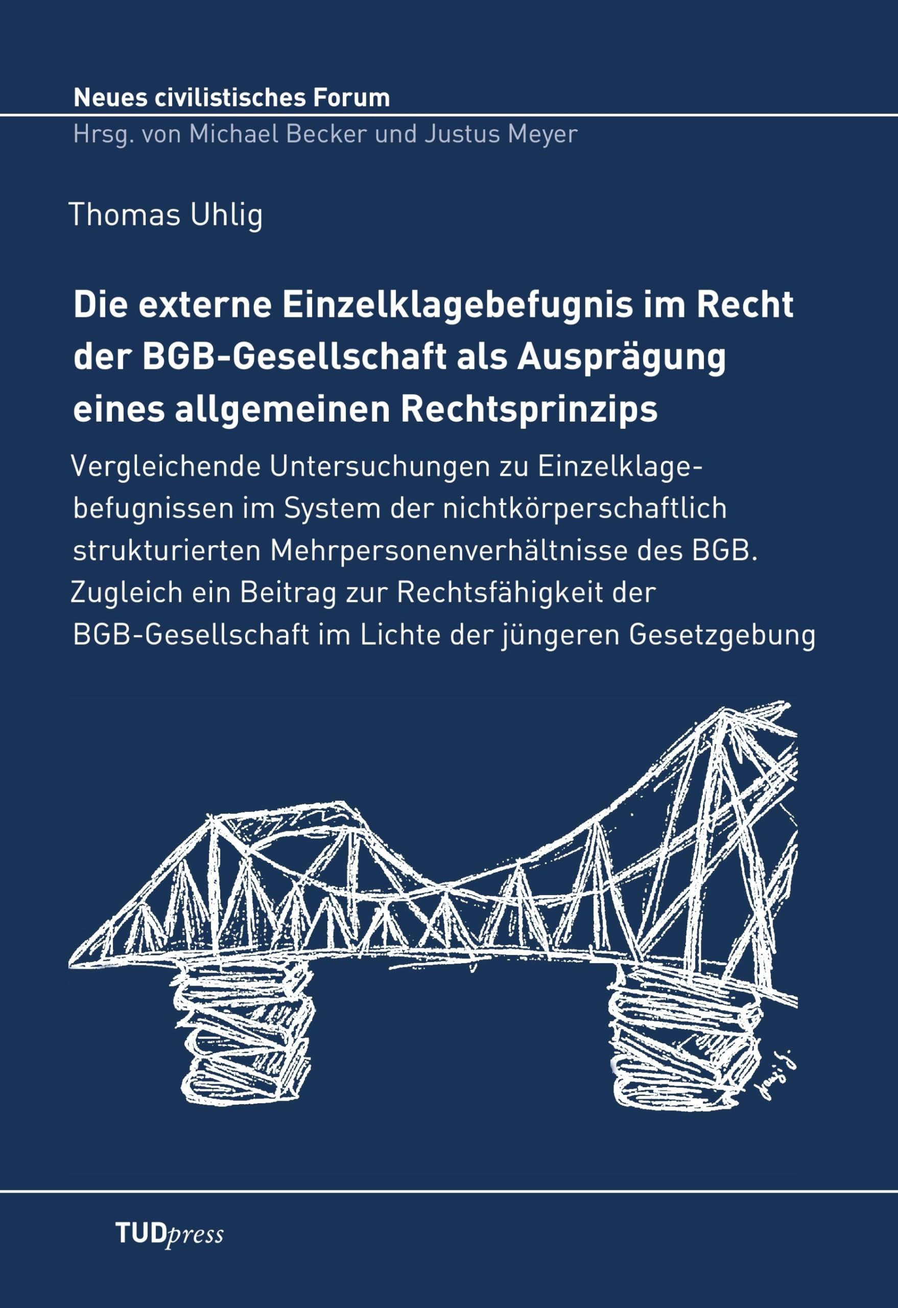 Die externe Einzelklagebefugnis im Recht der BGB-Gesellschaft als Ausprägung eines allgemeinen Rechtsprinzips: Vergleichende Untersuchungen zu ... Gesetzgebung (Neues civilistisches Forum) Law