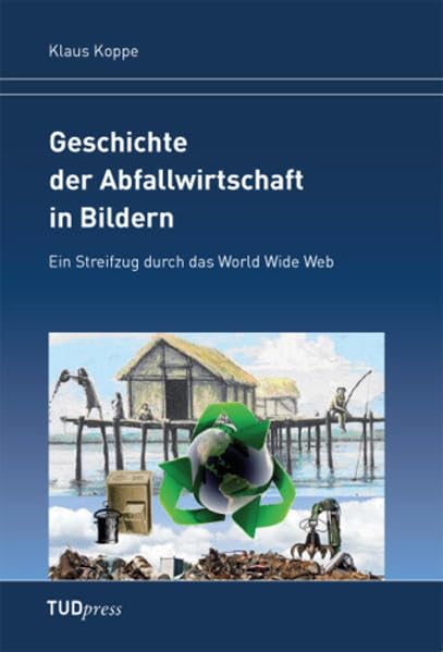 Geschichte der Abfallwirtschaft in Bildern Geschichte der Abfallwirtschaft in Bildern Media & Communication