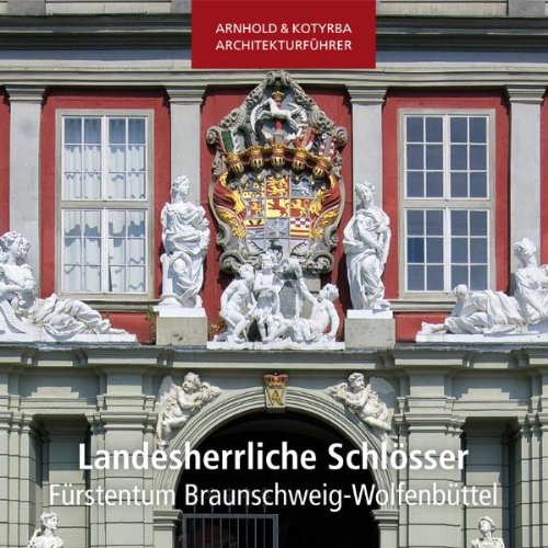 Landesherrliche Schlösser - Fürstentum Braunschweig-Wolfenbüttel Architecture