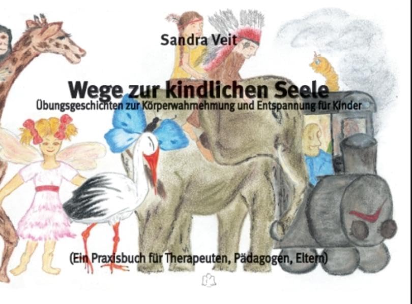 Wege zur kindlichen Seele: Übungsgeschichten zur Körperwahrnehmung und Entspannung für Kinder - Ein Praxisbuch für Therapeuten, Pädagogen, Eltern Books
