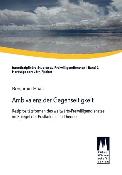 Ambivalenz der Gegenseitigkeit: Reziprozitätsformen des weltwärts-Freiwilligendienstes im Spiegel der Postkolonialen Theorie Law