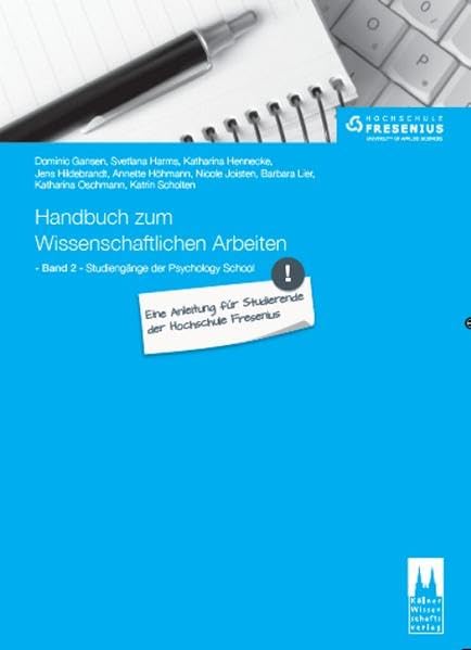 Handbuch zum Wissenschaftlichen Arbeiten: Eine Anleitung für Studierende der Hochschule Fresenius: Band 2: Studiengänge der Psychology School Law
