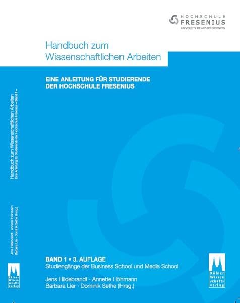 Handbuch zum Wissenschaftlichen Arbeiten: Eine Anleitung für Studierende der Hochschule Fresenius - Studiengänge der Business School and Media School (3. Auflage) Law