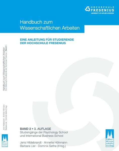 Handbuch zum Wissenschaftlichen Arbeiten: Eine Anleitung für Studierende der Hochschule Fresenius - Studiengänge der Psychology School and International Business School (3. Auflage) Law
