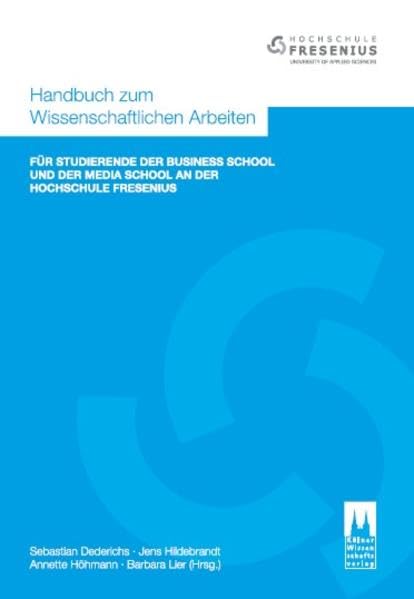 Handbuch zum Wissenschaftlichen Arbeiten: Für Studierende der Business School und der Media School an der Hochschule Fresenius Law