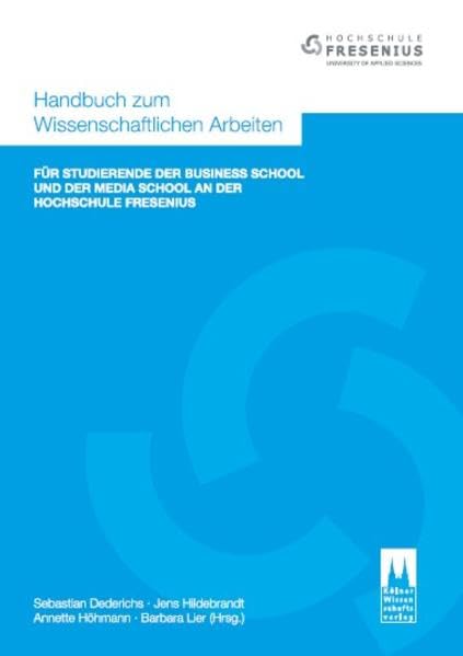 Handbuch zum Wissenschaftlichen Arbeiten: Für Studierende der Business School und der Media School an der Hochschule Fresenius (Band 1) Law