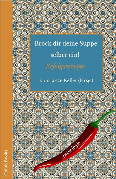 Brock dir deine Suppe selber ein!: Erfolgsrezepte Poetry
