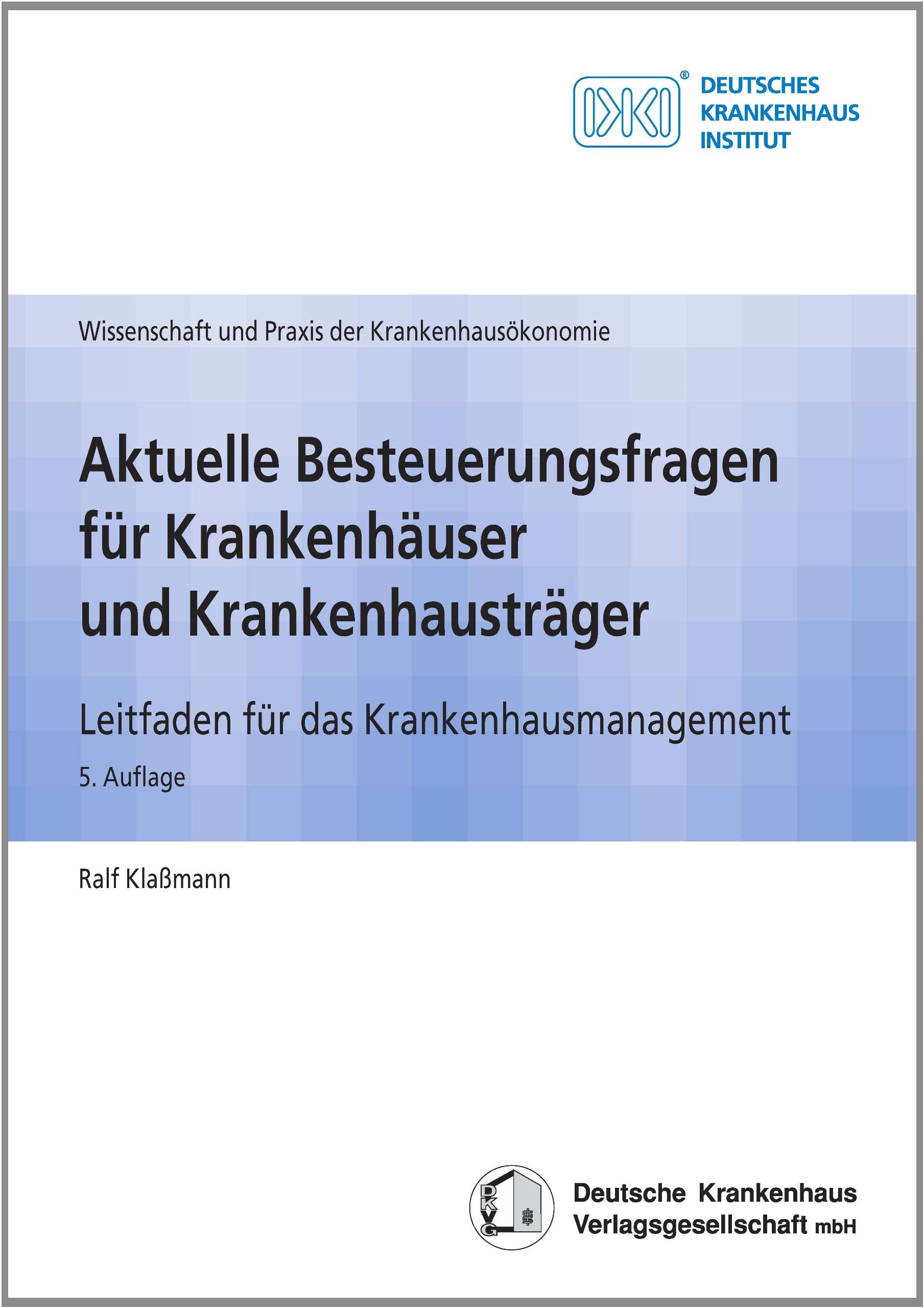 Aktuelle Besteuerungsfragen für Krankenhäuser und Krankenhausträger: Leitfaden für das Krankenhausmanagement Business, Finance & Career